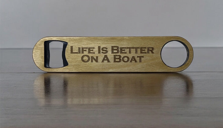 Wooden Bottle Openers - Light Wood - Life Is Better On A Boat
